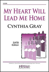 My Heart Will Lead Me Home SATB choral sheet music cover